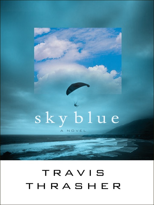 Title details for Sky Blue by Travis Thrasher - Available